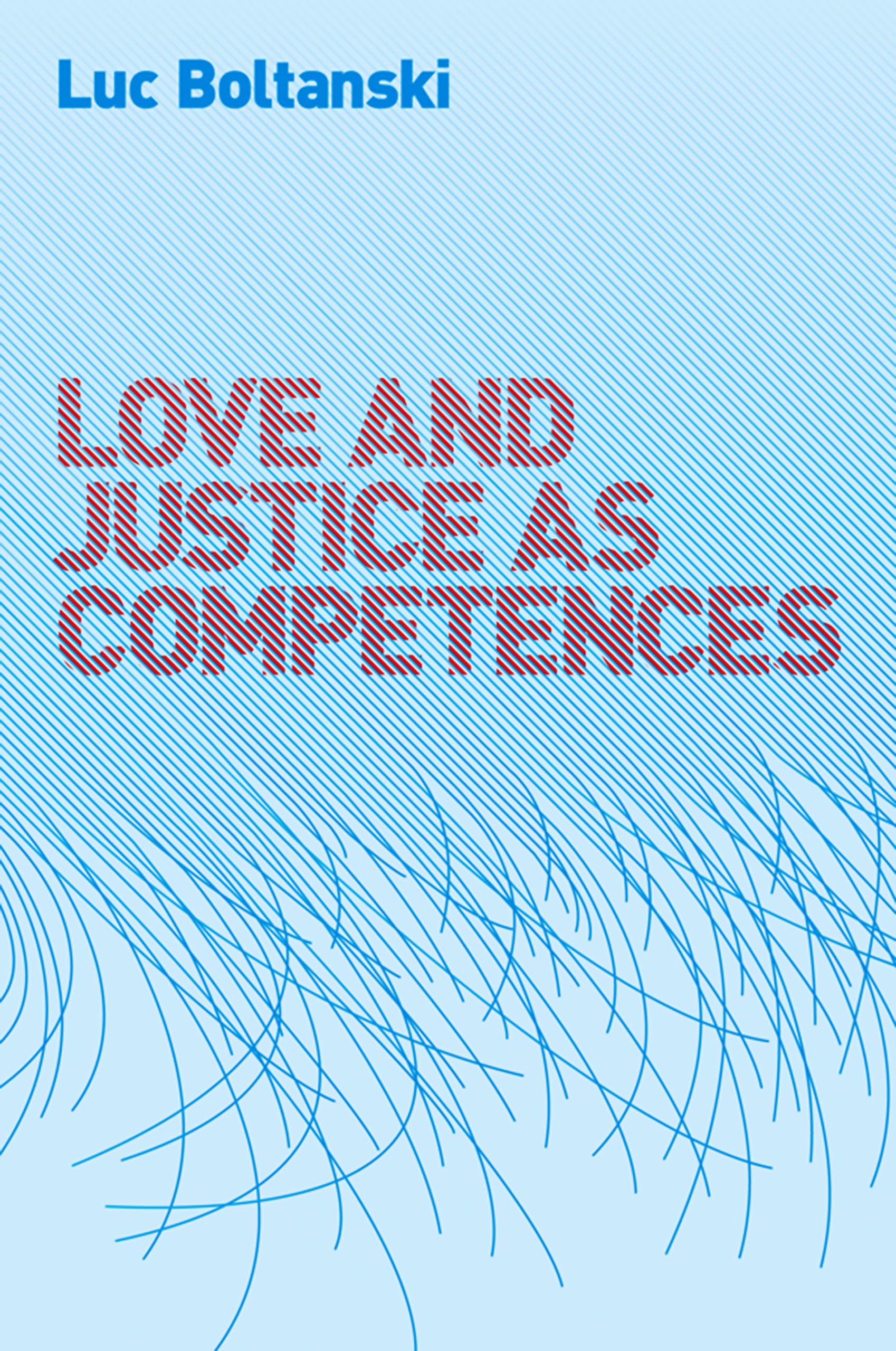 Love and Justice as Competences by Luc Boltanski PAPERBACK 9780745649108