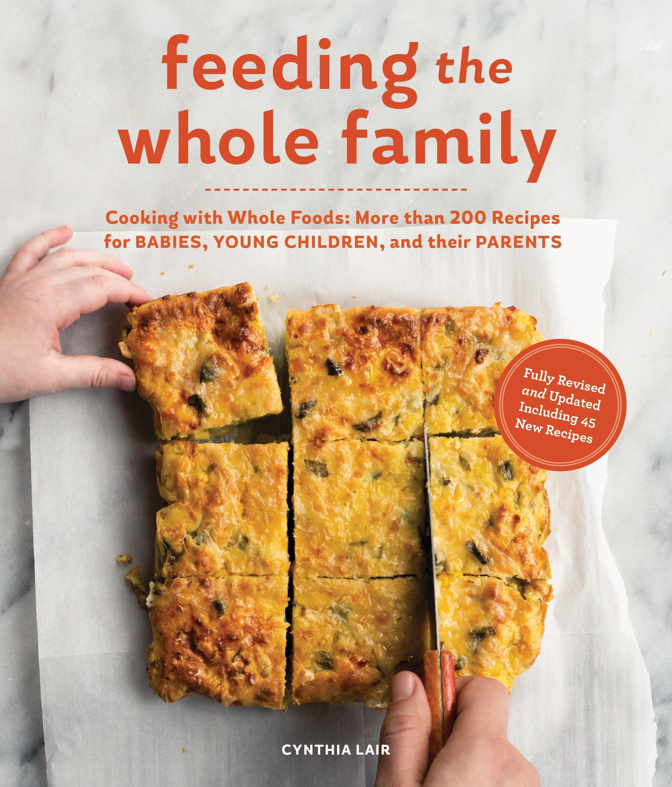 Whole Family Nutrition: 200+ Whole Food Recipes for Babies, Children, and Parents