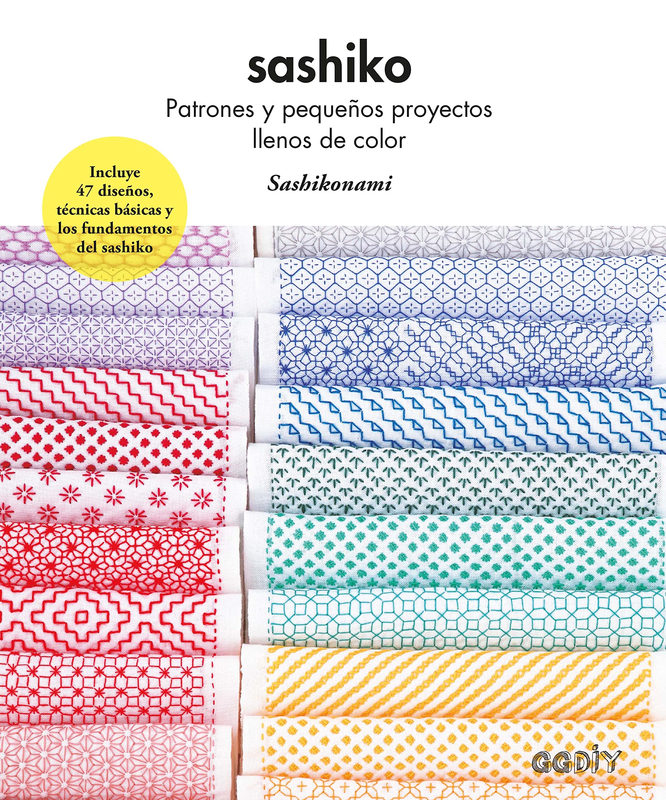 Sashiko: Patrones Y Pequeños Proyectos Llenos de Color