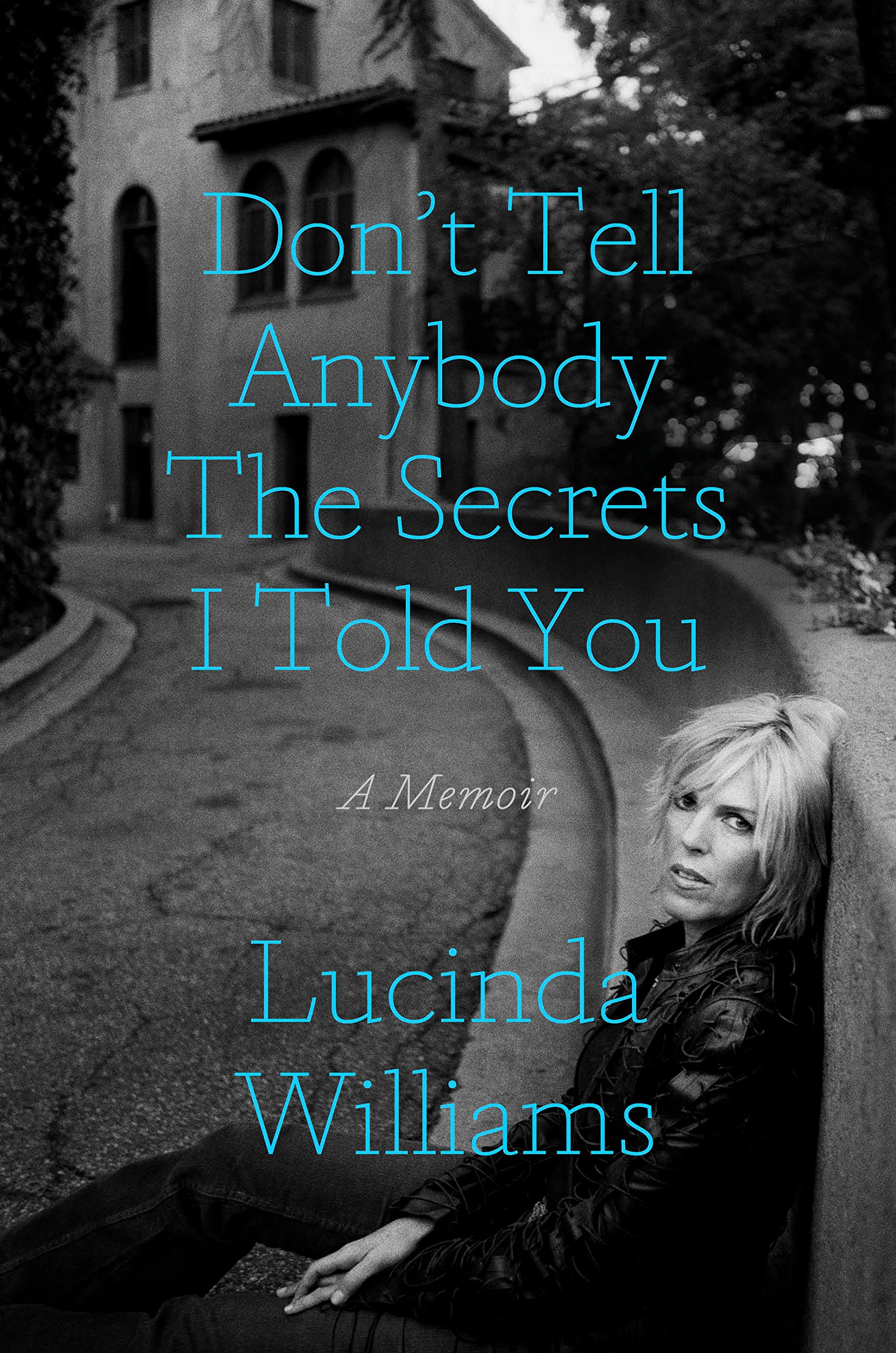 Don't Tell Anybody the Secrets I Told You: A Memoir