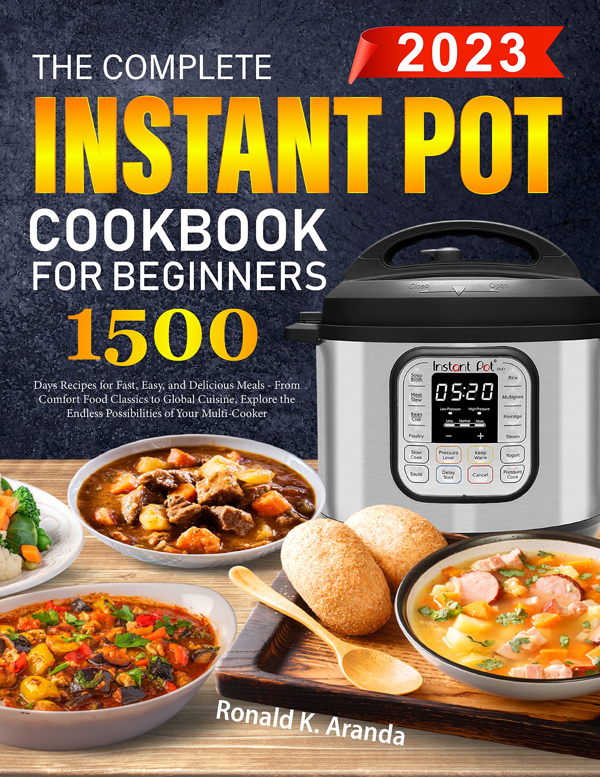 The Complete Instant Pot Cookbook for Beginners: 1500 Days Recipes for Fast, Easy, and Delicious Meals - From Comfort Food Classics to Global Cuisine, Explore the Endless Possibilities