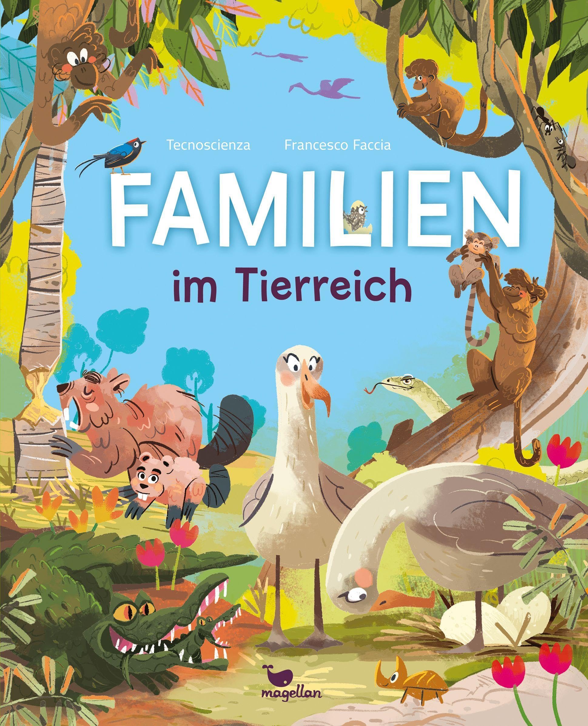Magellan Familien Im Tierreich: Ein Sachbuch Für Kinder Ab 6 Jahren Über Familienstrukturen Im Tierreich