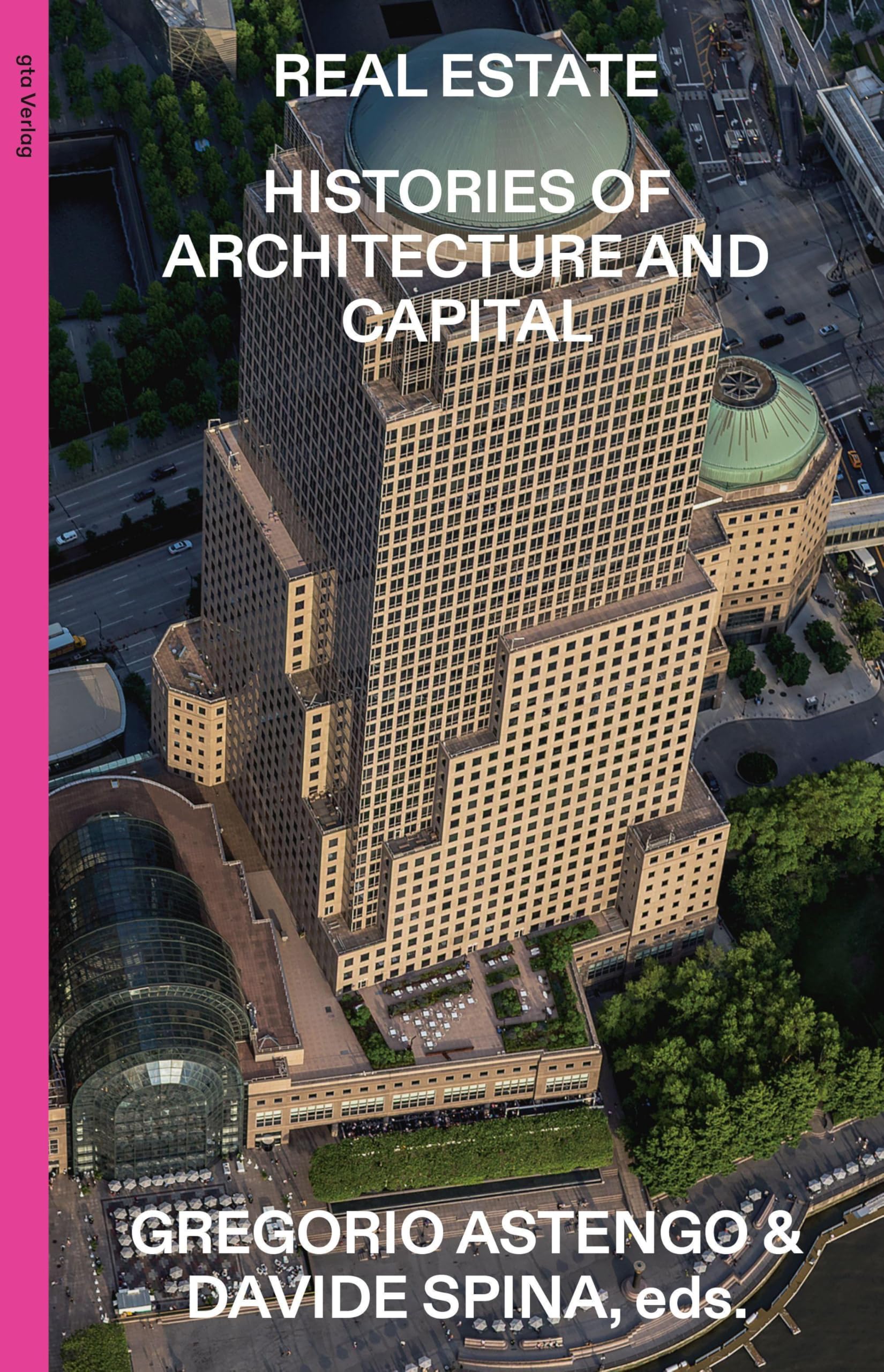 Real Estate: Histories of Architecture and Capital (gta edition)