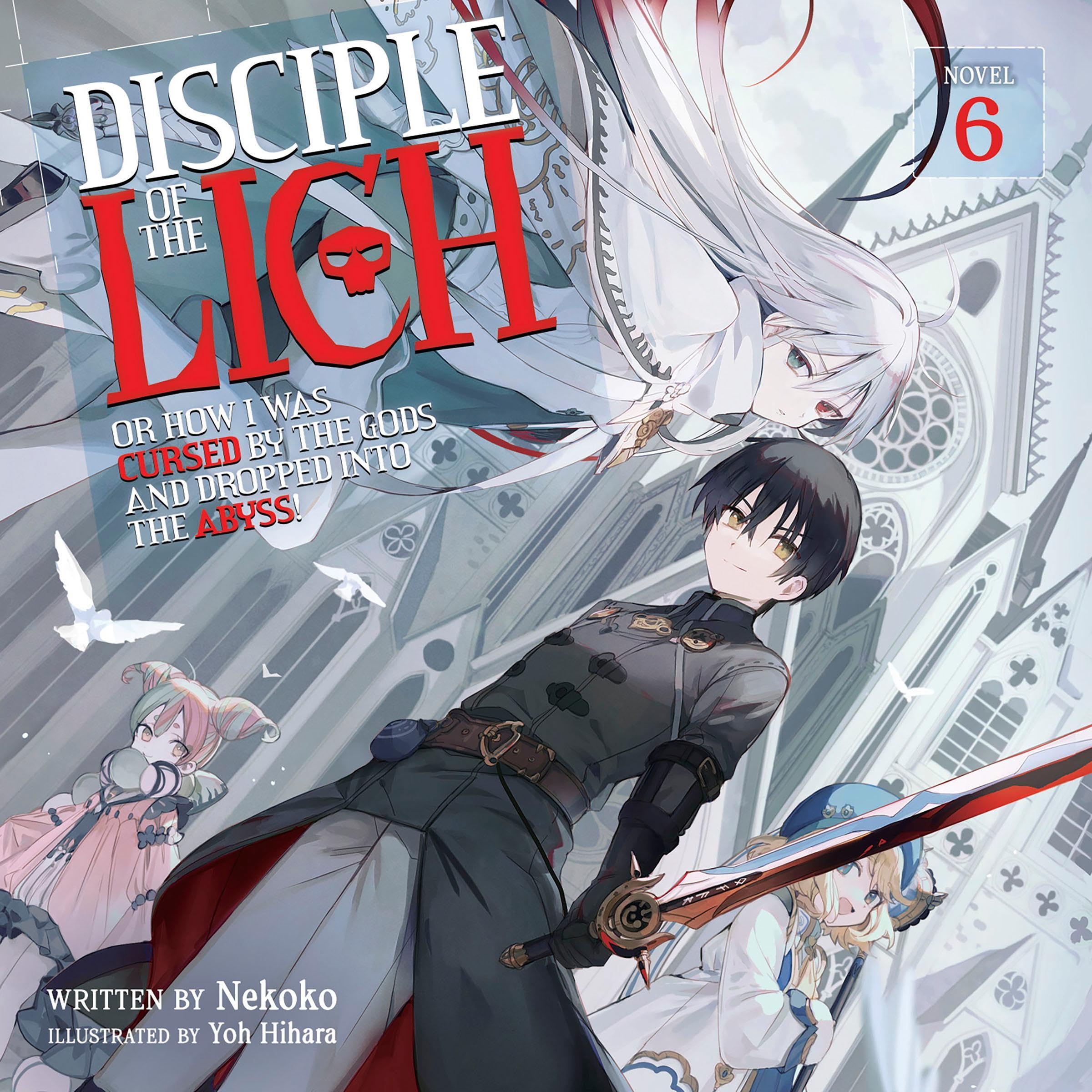Cover art for Disciple of the Lich: Or How I Was Cursed by the Gods and Dropped into the Abyss!, Vol. 6