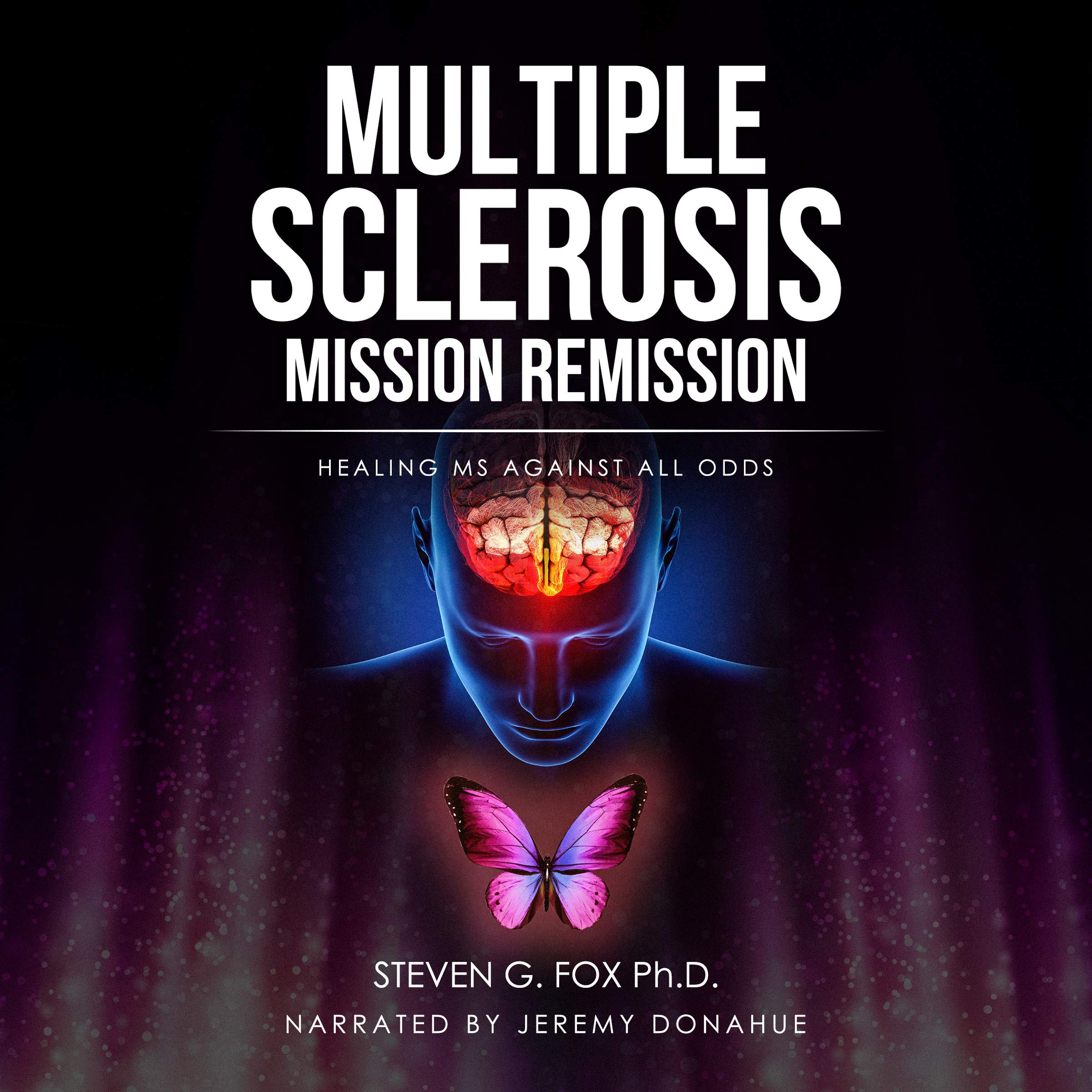 Multiple Sclerosis Mission Remission: Healing MS Against All Odds