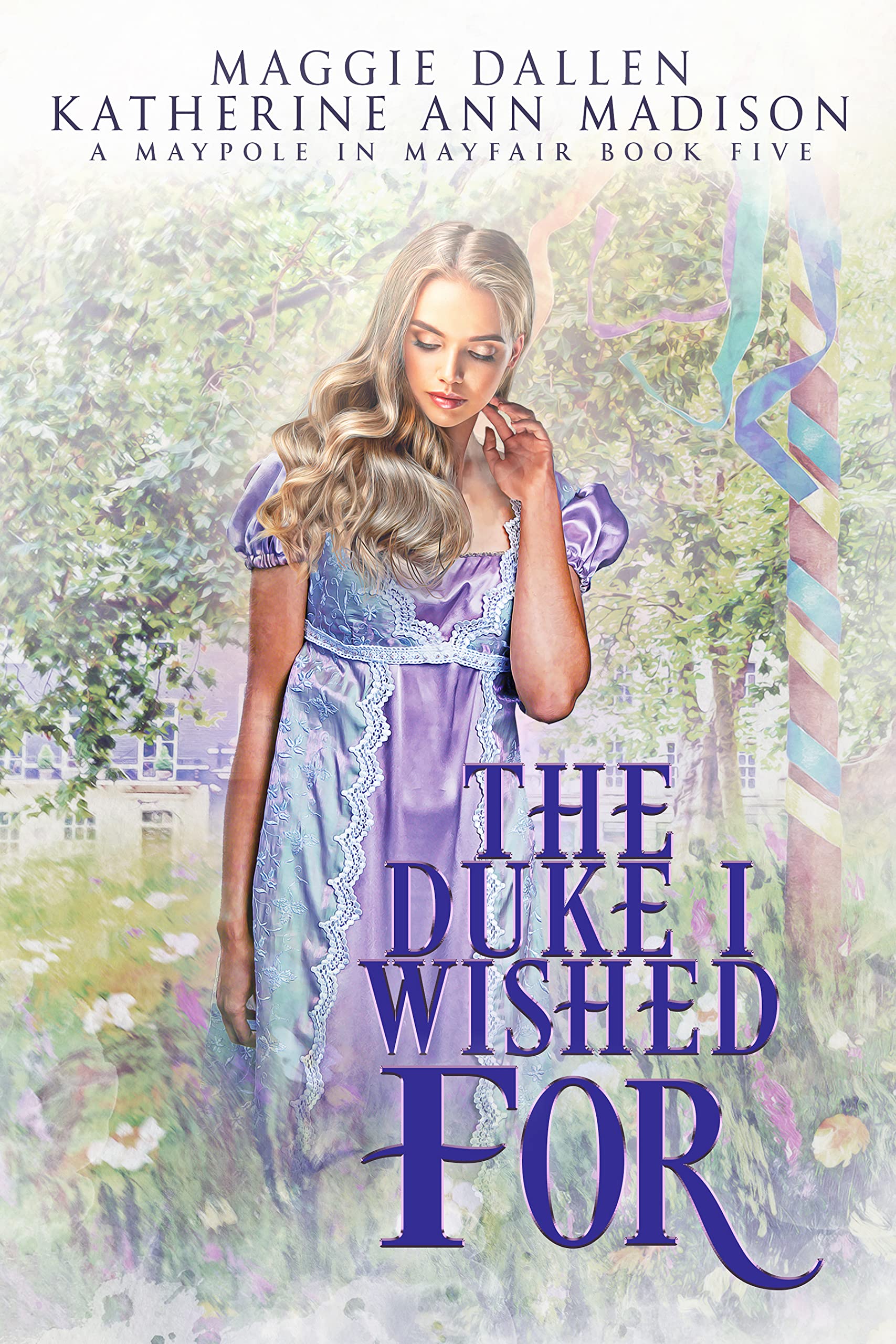 The Duke I Wished For: Sweet Regency Romance (A Maypole in Mayfair Book 5)