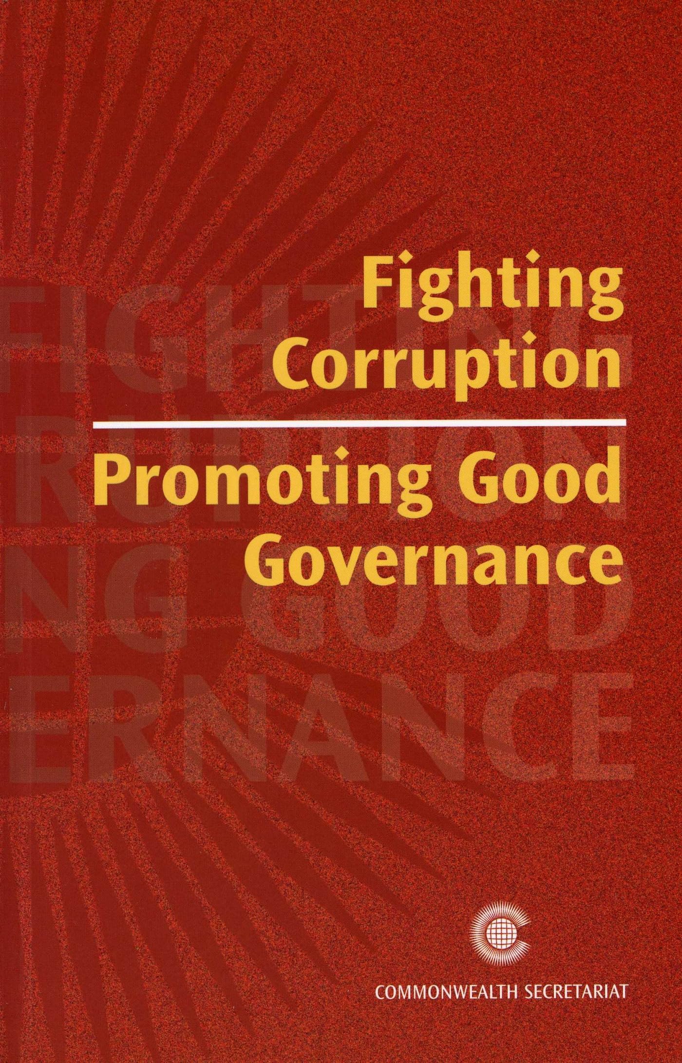 Fighting Corruption, Promoting Good Governance: Commonwealth Expert Group on Good Governance and the Elimination of Corruption
