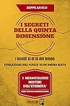 I SEGRETI DELLA QUINTA DIMENSIONE I mondi al di l del tempo Rivelazioni sullaldil di unanima beata