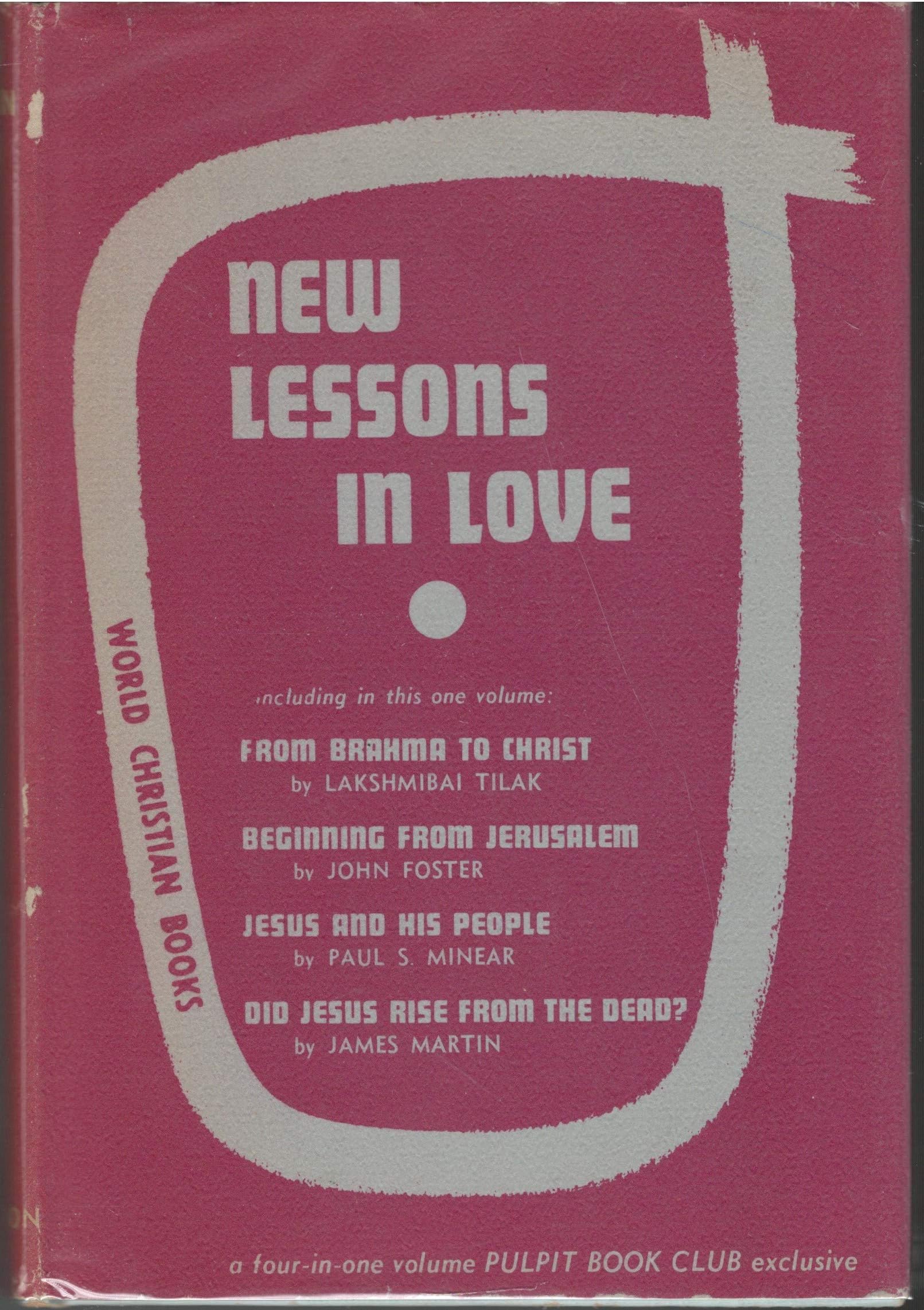 New Lessons in Love: From Brahma to Christ by Lakshmibai Tilak, Beginning From Jerusalem by John Foster, Jesus and His People by Paul S. Minear, and Did Jesus Rise From the Dead? by James Martin