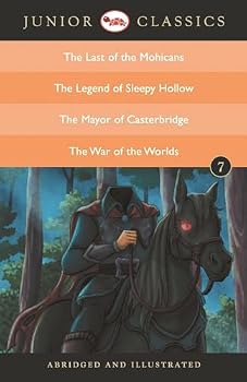 The Last of the Mohicans / The Legend of Sleepy Hollow / The Mayor of Casterbridge / The War of the Worlds (Junior Classics)