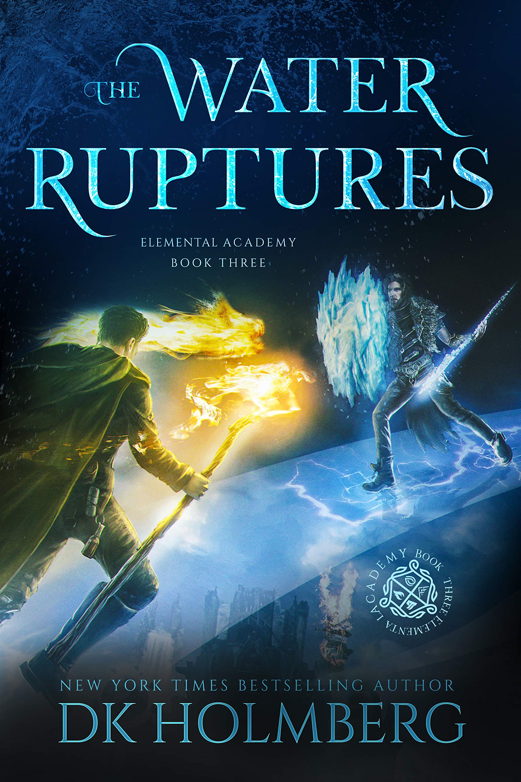 The Water Ruptures: An Elemental Warrior Series (Elemental Academy Book 3)
