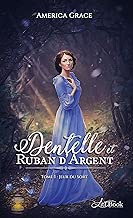 Download Dentelle et Ruban d'argent, Tome 1: Jeux du sort (Romance-Fantastique) PDF