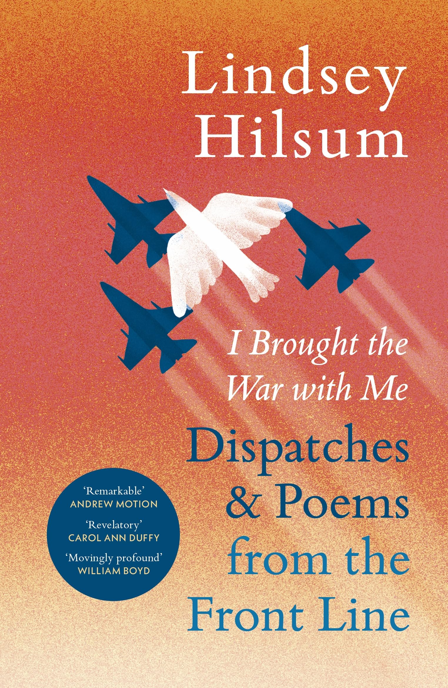 I Brought the War with Me: Dispatches and Poems from the Front Line