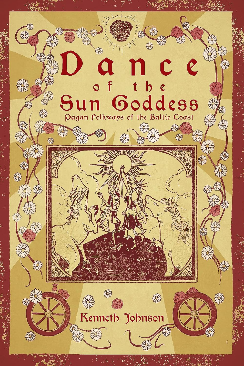 Dance of the Sun Goddess: Pagan Folkways of the Baltic Coast