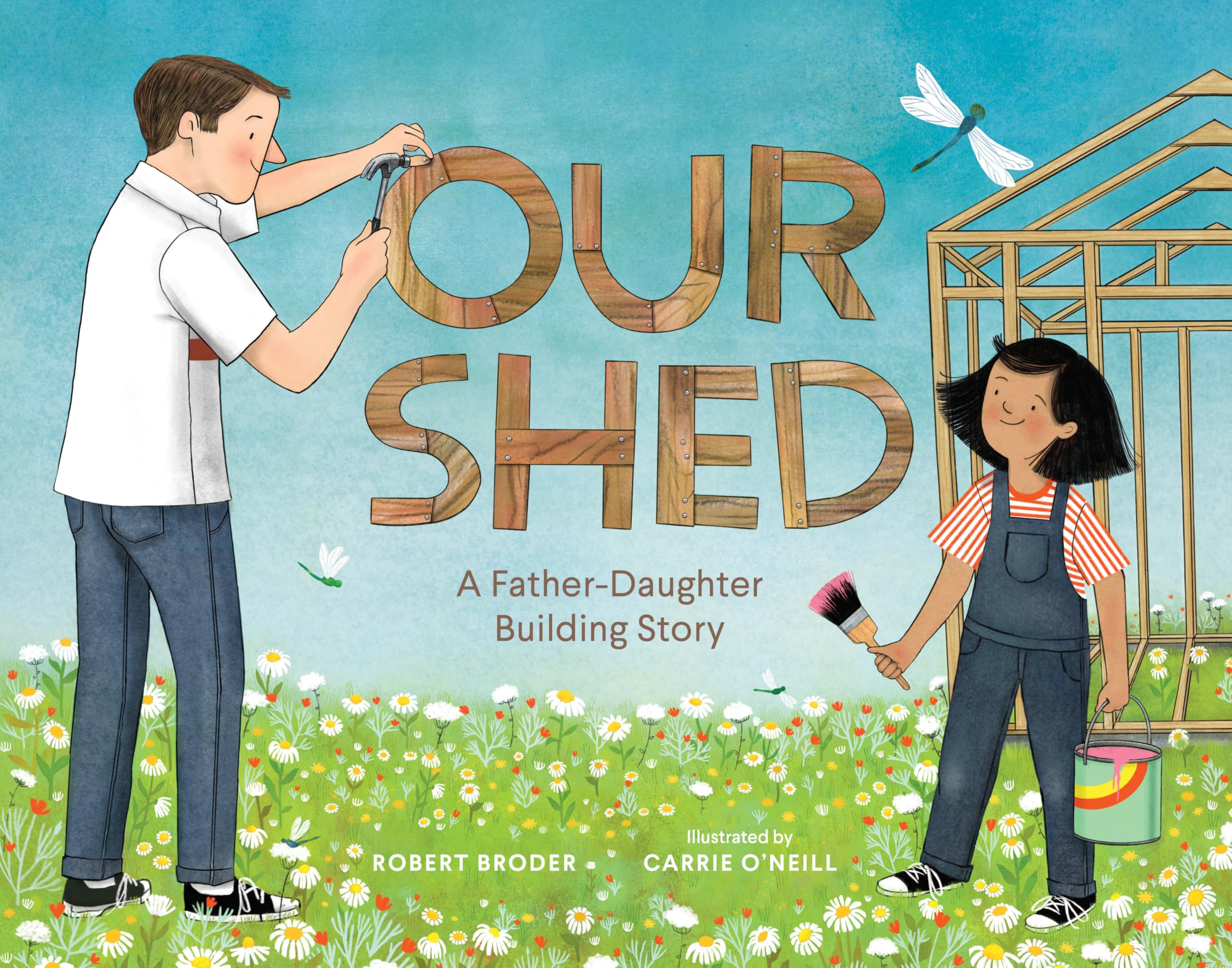 Our Shed: A Father-Daughter Building Story (Celebrate Father's Day with this Special Picture Book about a Dad's Love)