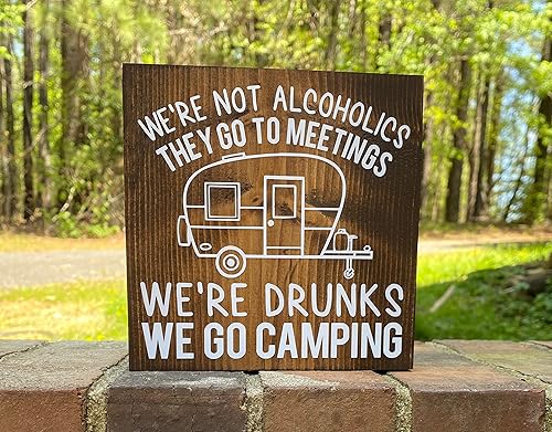 Interesting Wooden Sign Were not alcoholics they go to meetings were drunks they go camping - funny camping signs - travel trailer camper decor