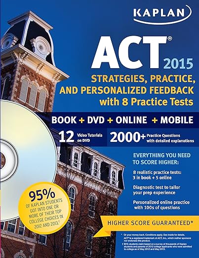 Kaplan ACT 2015 Strategies, Practice and Personalized Feedback with 8 Practice T: Book + DVD + Online + Mobile (Kaplan Test Prep) - Kaplan
