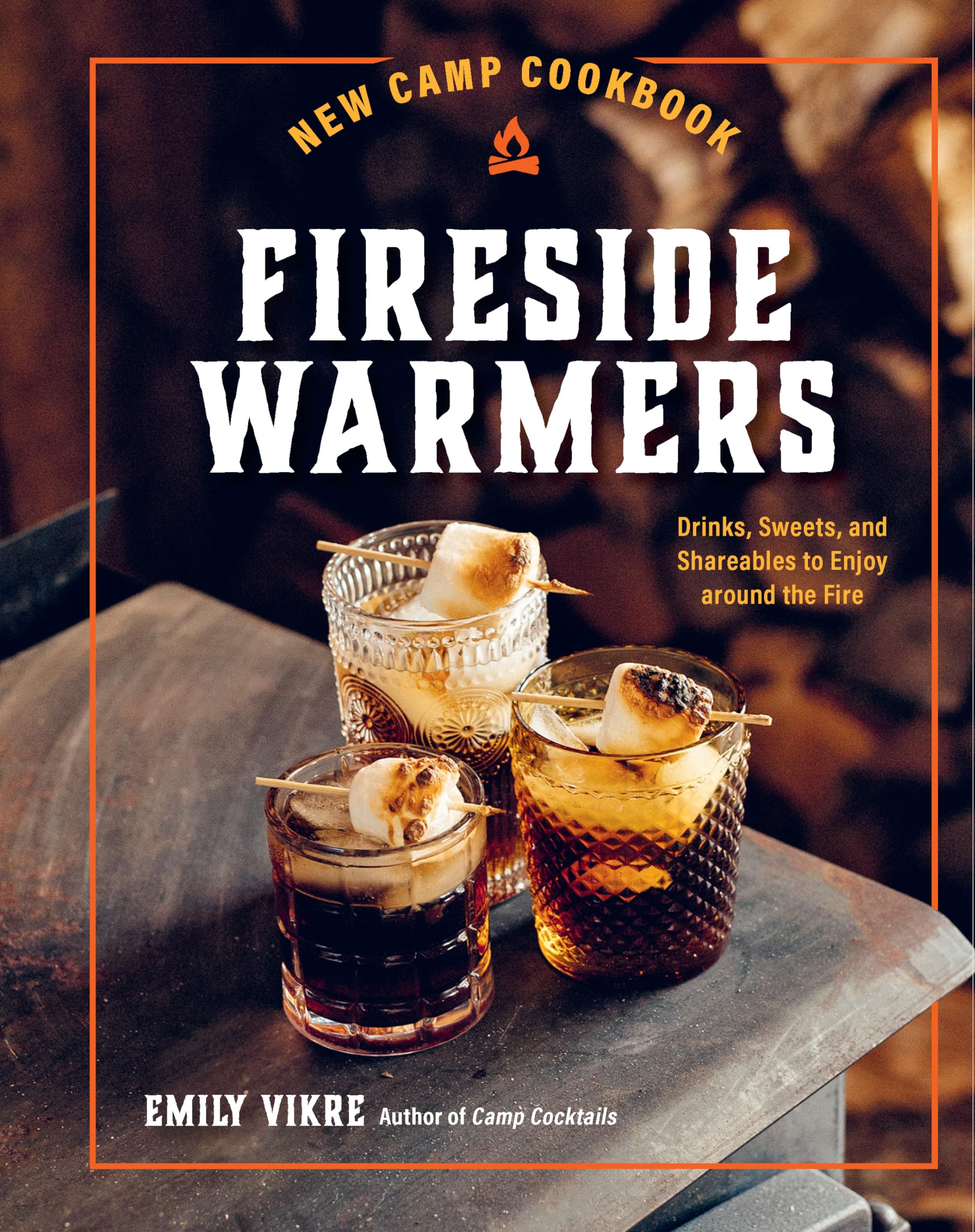 New Camp Cookbook Fireside Warmers: Drinks, Sweets, and Shareables to Enjoy around the Fire