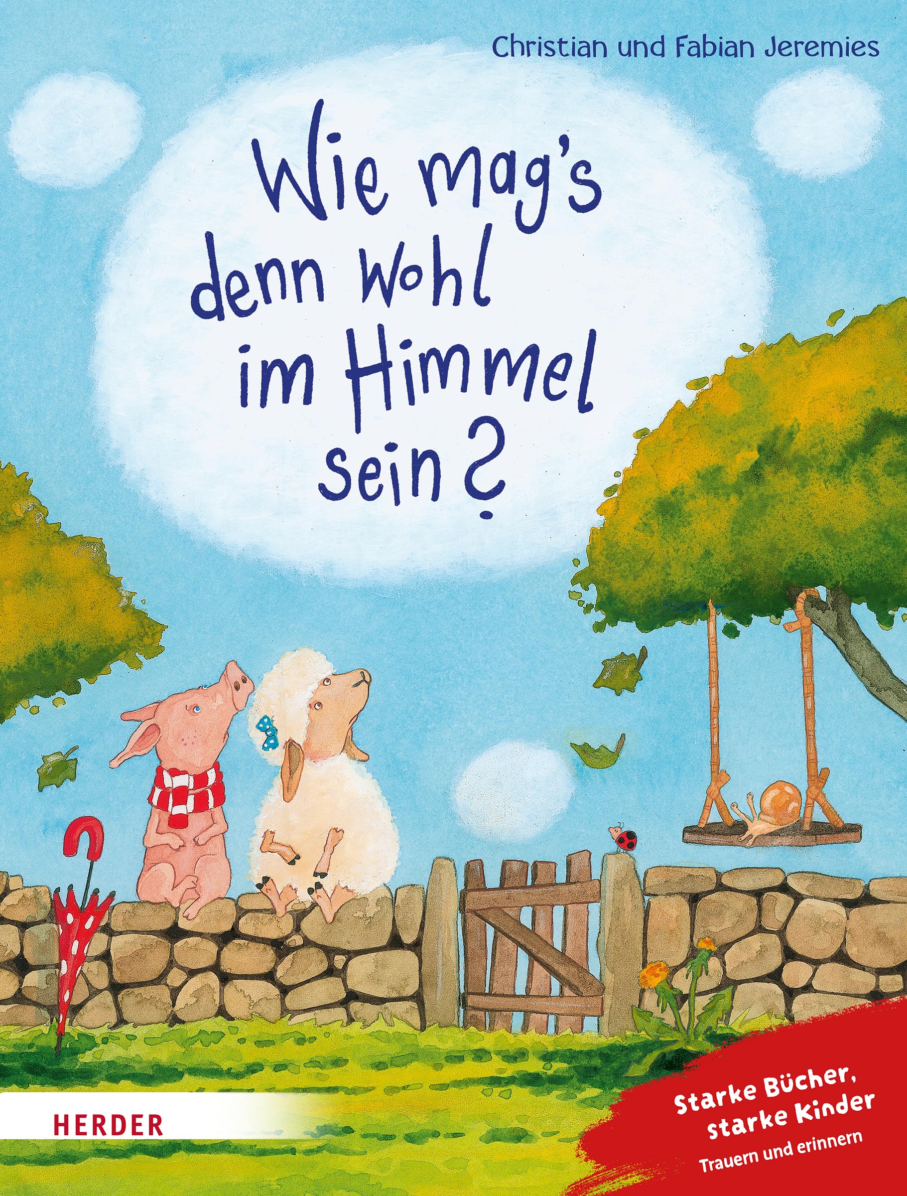 Wie mag's denn wohl im Himmel sein?: Starke Bücher, starke Kinder: Trauern und erinnern. Mit einem Nachwort von Frank Hartmann