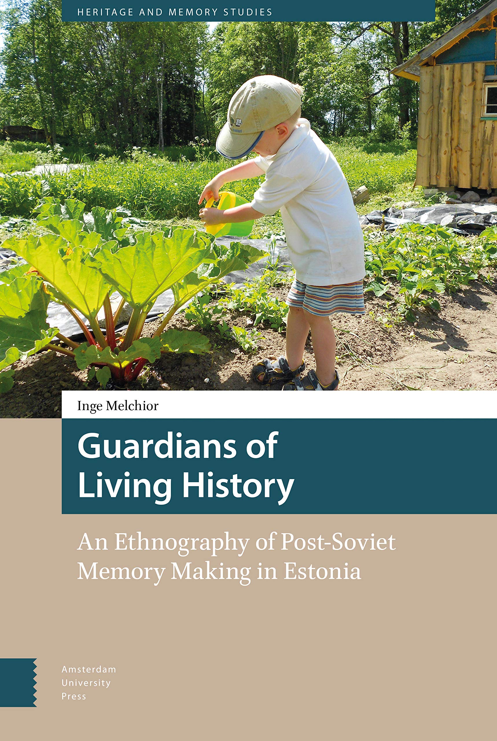 Guardians of Living History: An Ethnography of Post-Soviet Memory Making in Estonia (Heritage and Memory Studies)