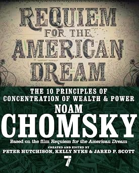 Requiem for the American Dream The 10 Principles of Concentration of Wealth & Power