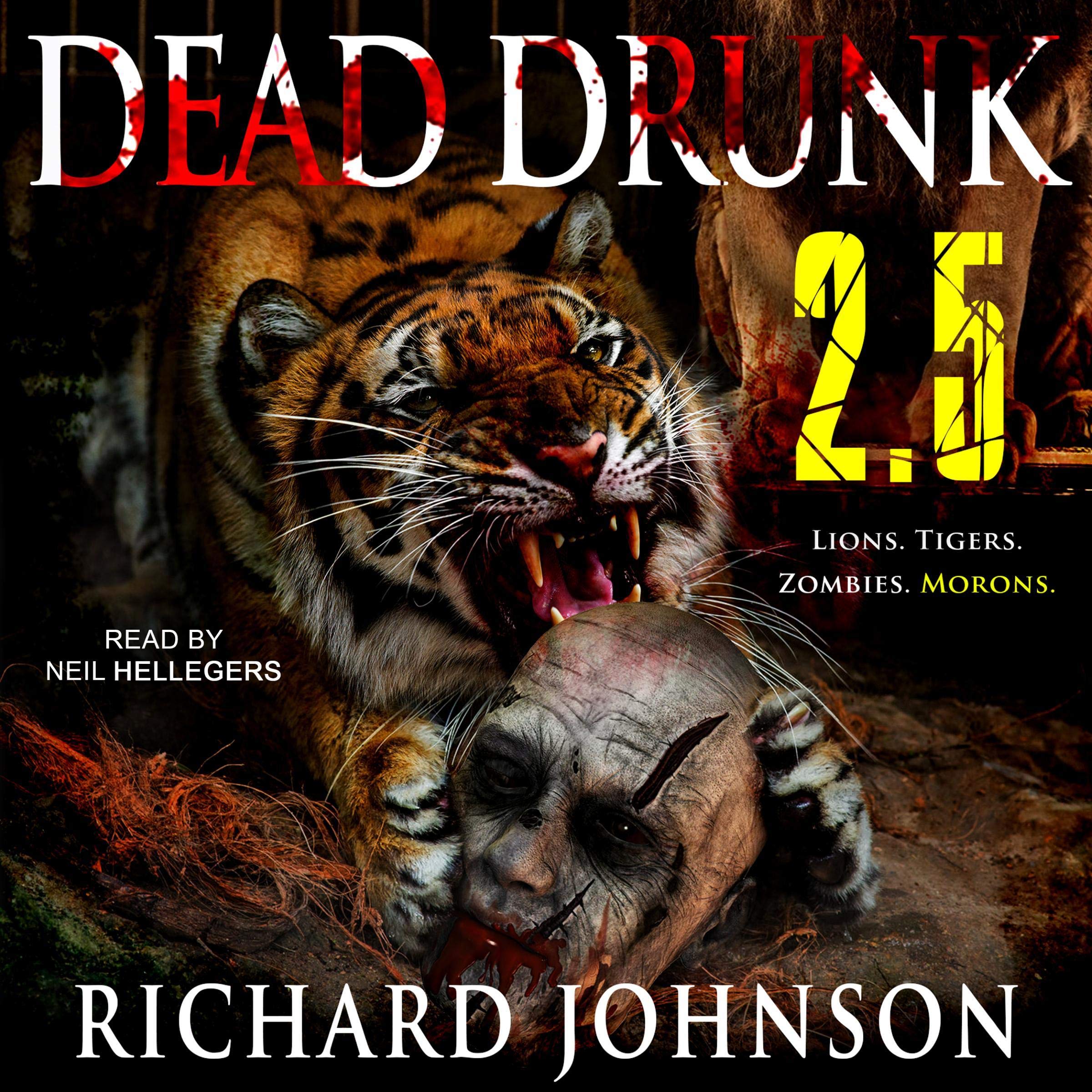 Dead Drunk 2.5: Lions. Tigers. Zombies. Morons.