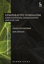 Comparative Federalism: Constitutional Arrangements and Case Law (Hart Studies in Comparative Public Law)