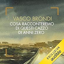 Cosa racconteremo di questi cazzo di anni zero