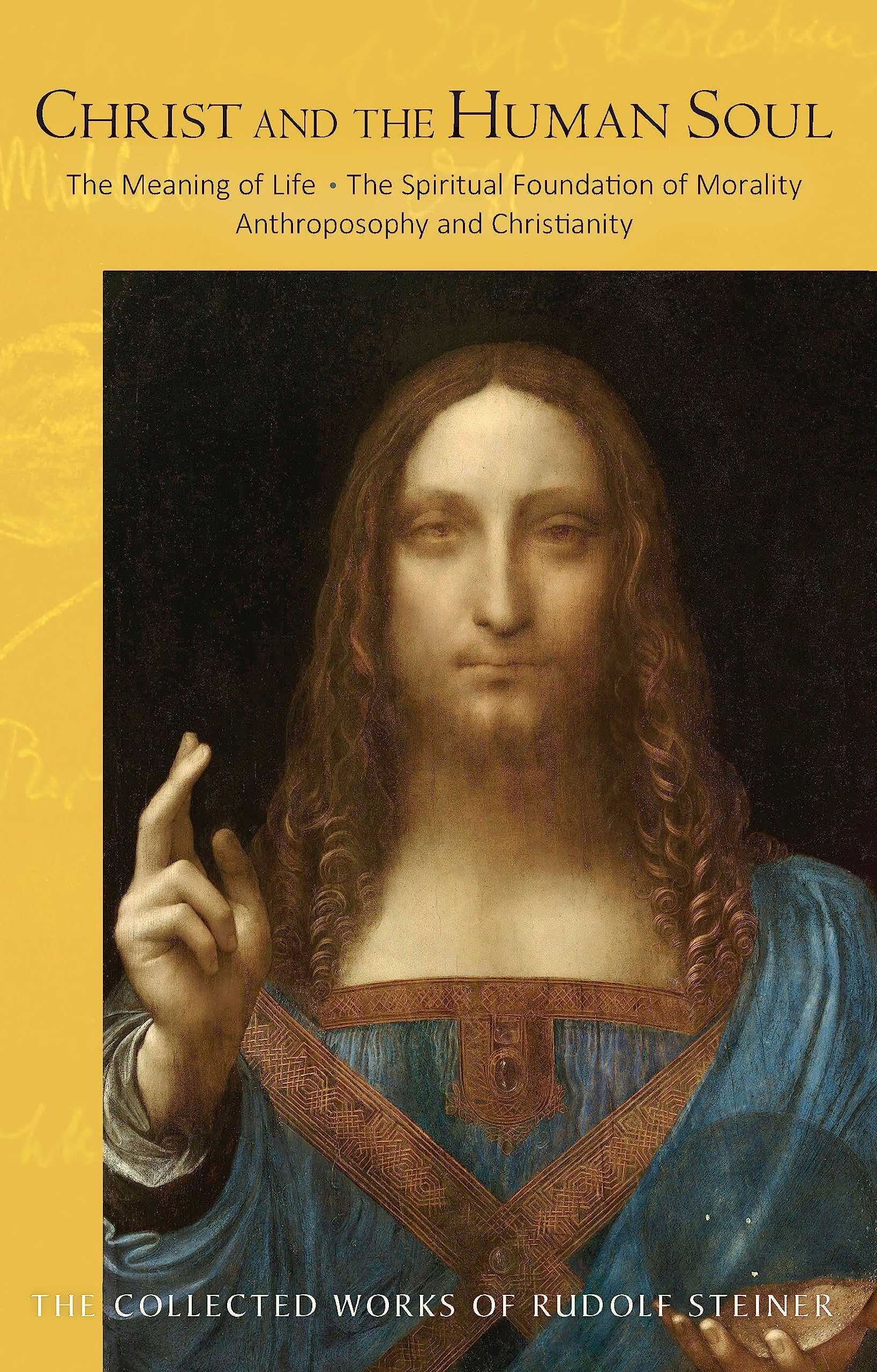 Christ and the Human Soul: The Meaning of Life - The Spiritual Foundation of Morality - Anthroposophy and Christianity (Cw 155) Volume 155 (Collected Works of Rudolf Steiner)