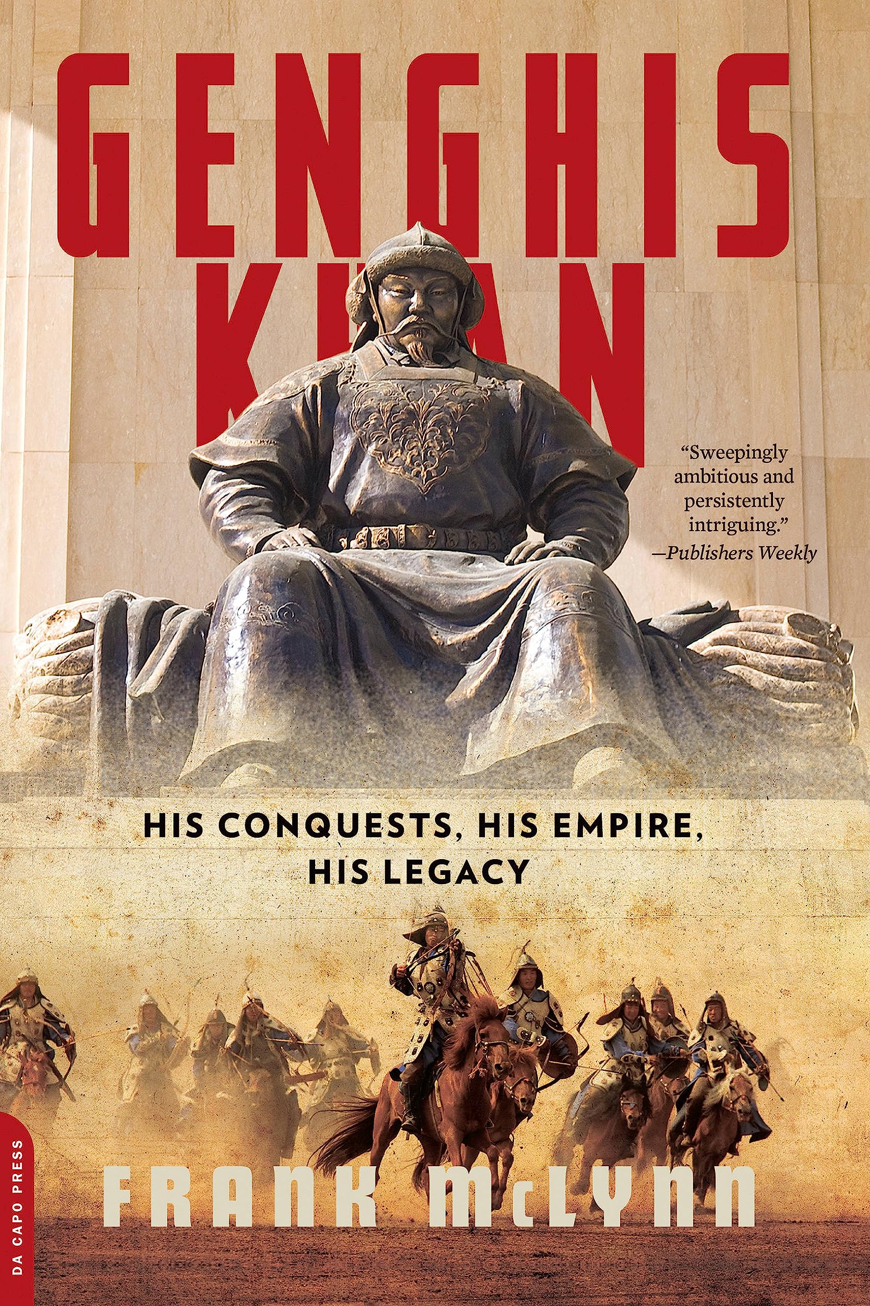 Genghis Khan: His Conquests, His Empire, His Legacy