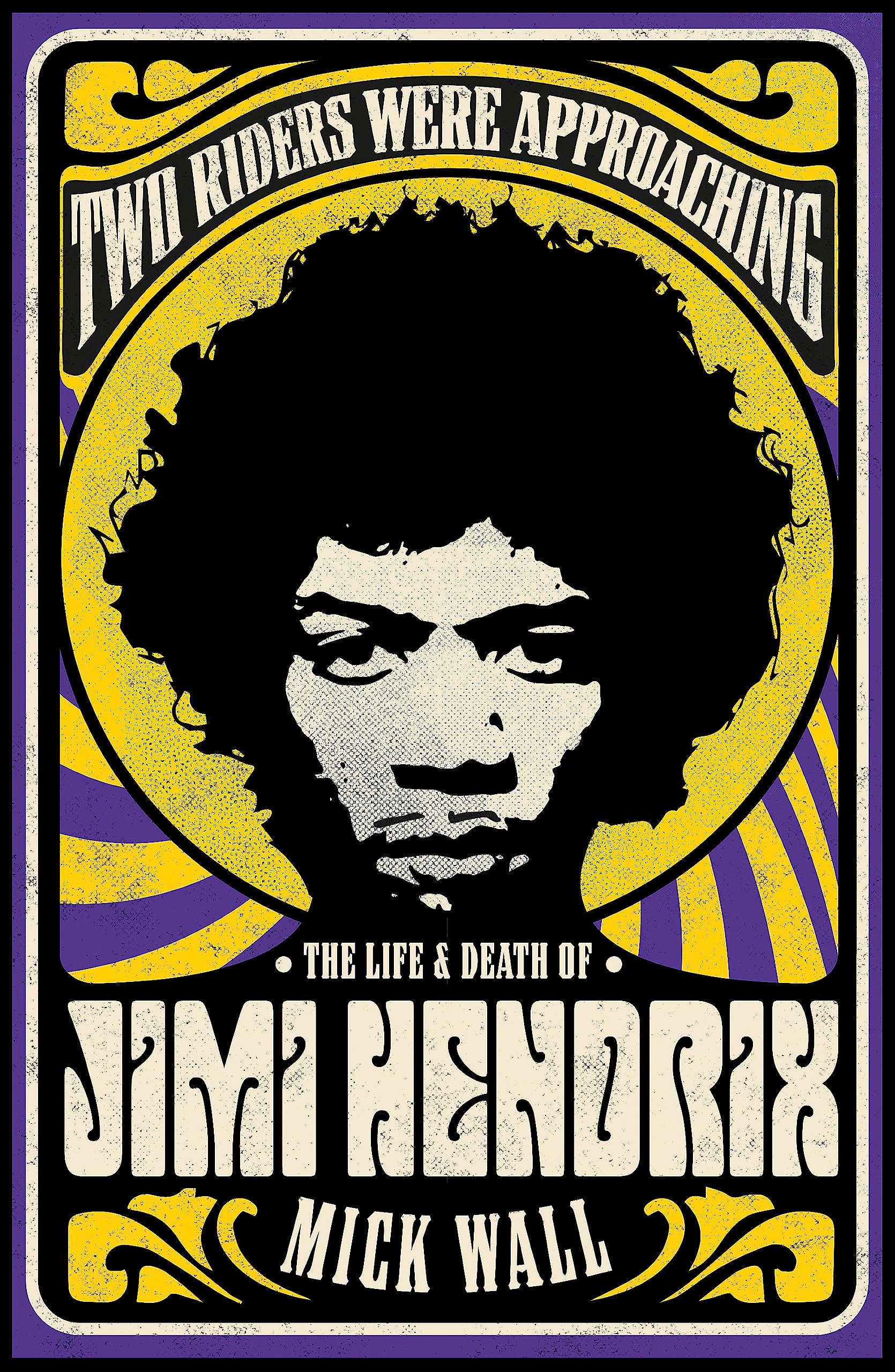 Two Riders Were Approaching: The Life & Death of Jimi Hendrix