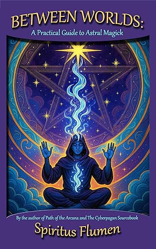 Between Worlds: A Practical Guide to Astral Magick