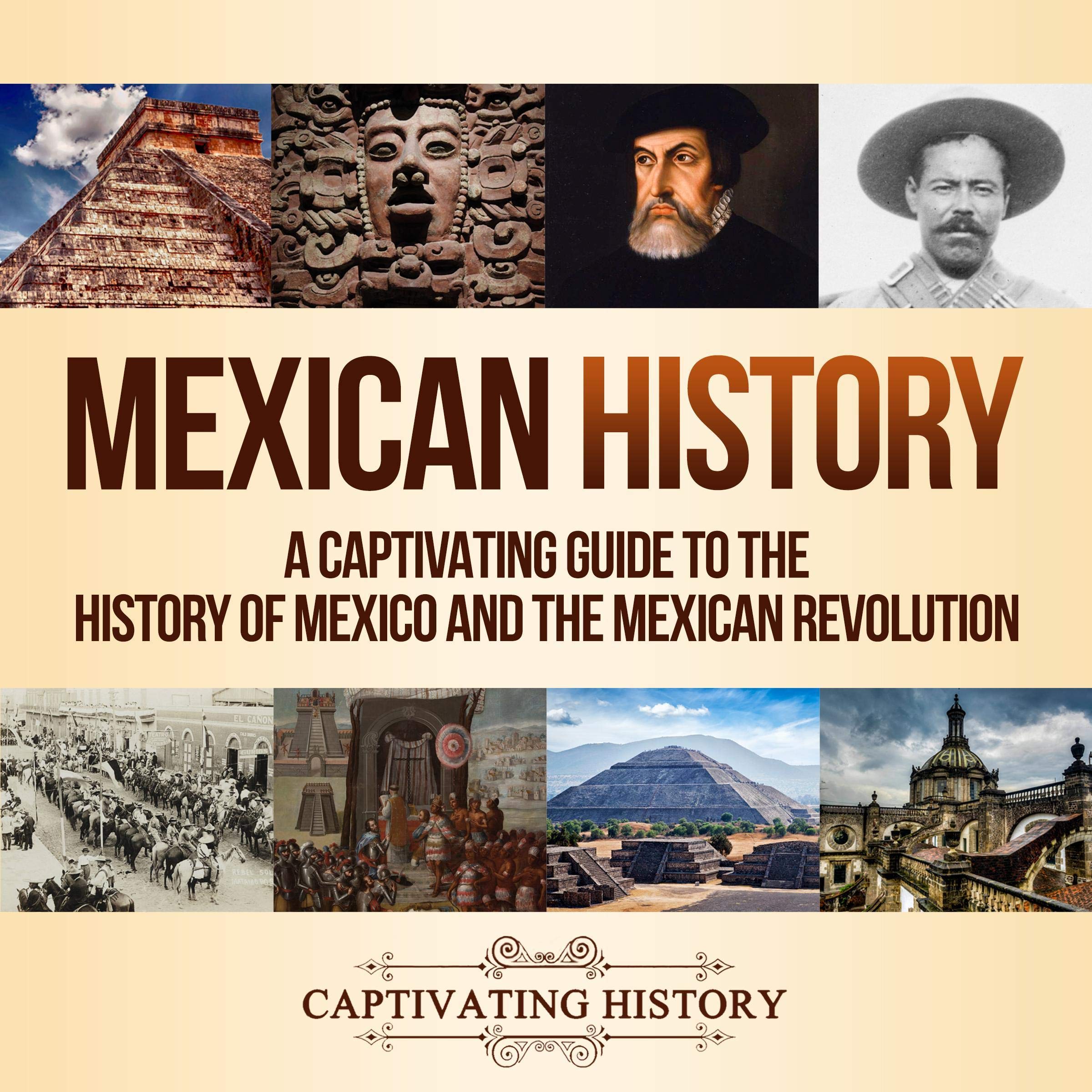 Cover art for Mexican History: A Captivating Guide to the History of Mexico and the Mexican Revolution