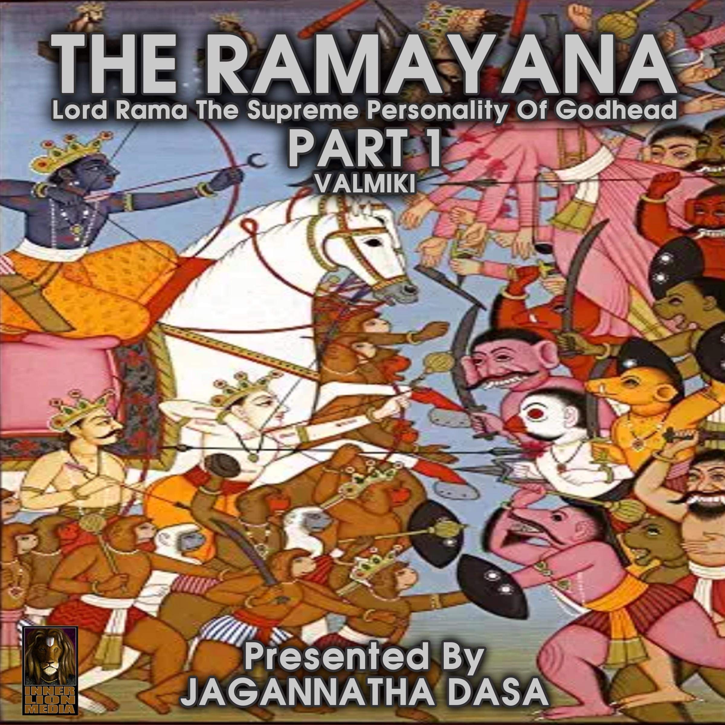 The Ramayana Lord Rama the Supreme Personality of Godhead - Part 1