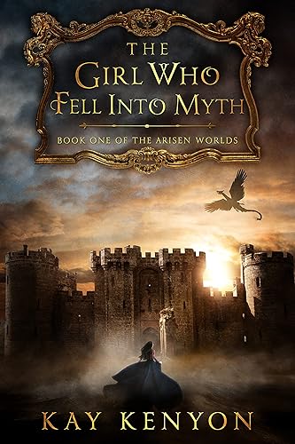 The Girl Who Fell Into Myth (The Arisen Worlds Book