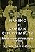 The Making of Korean Christianity: Protestant Encounters with Korean Religions, 1876-1915 (Studies In World Christianity)