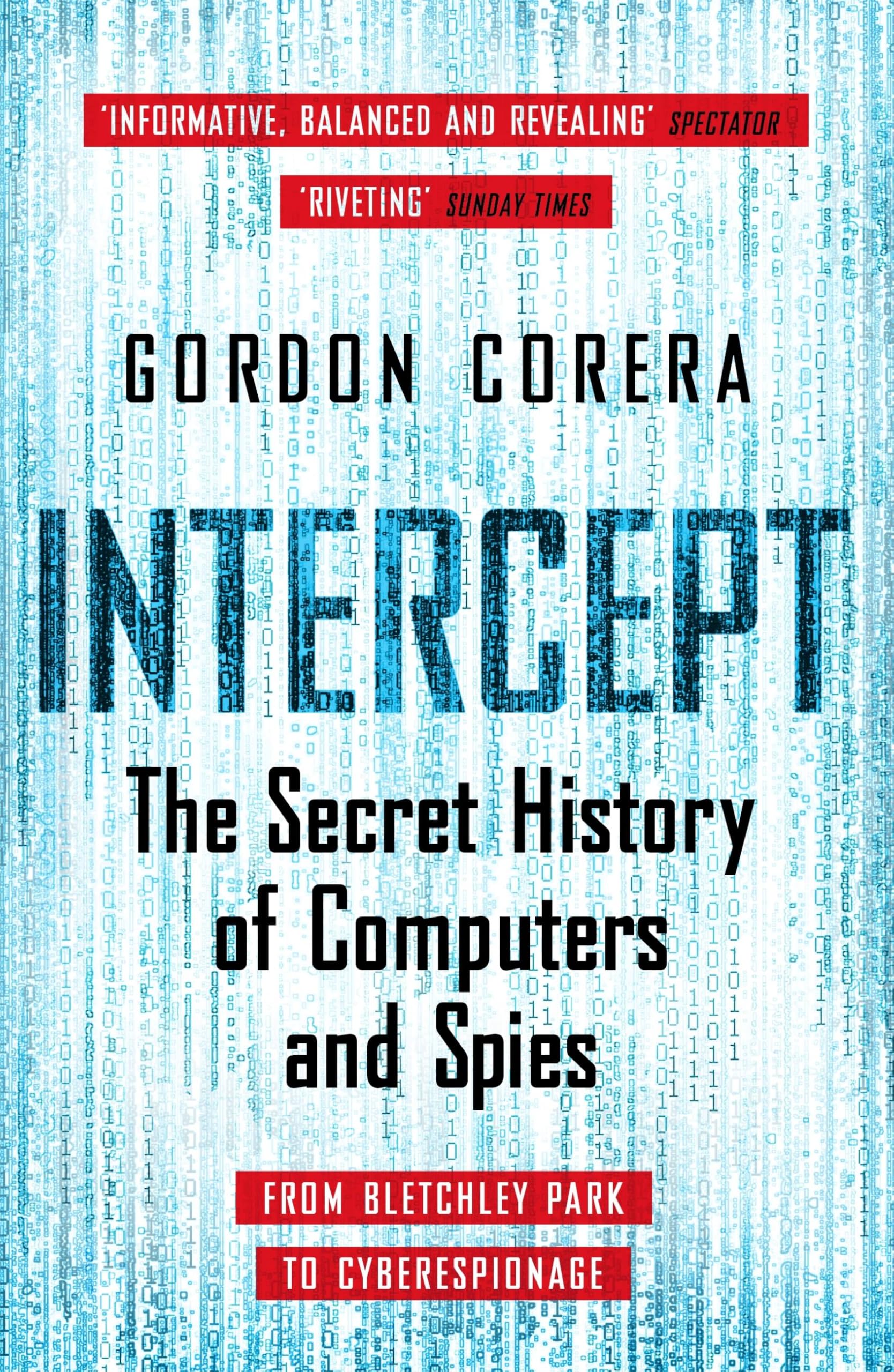 Intercept: The Secret History of Computers and Spies By Gordon  .9781780227849