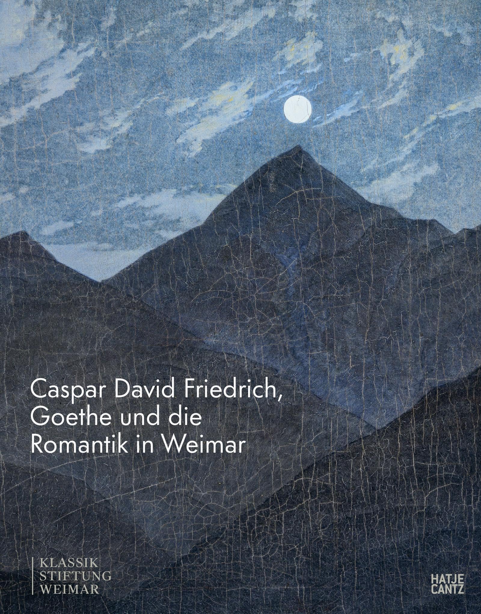 Caspar David Friedrich Goethe Und Die Romantik In Weimar /allemand: Katalog zur Ausstellung im Schiller-Museum Weimar; Kunstgeschichte; Kunst der Weimarer Klassik