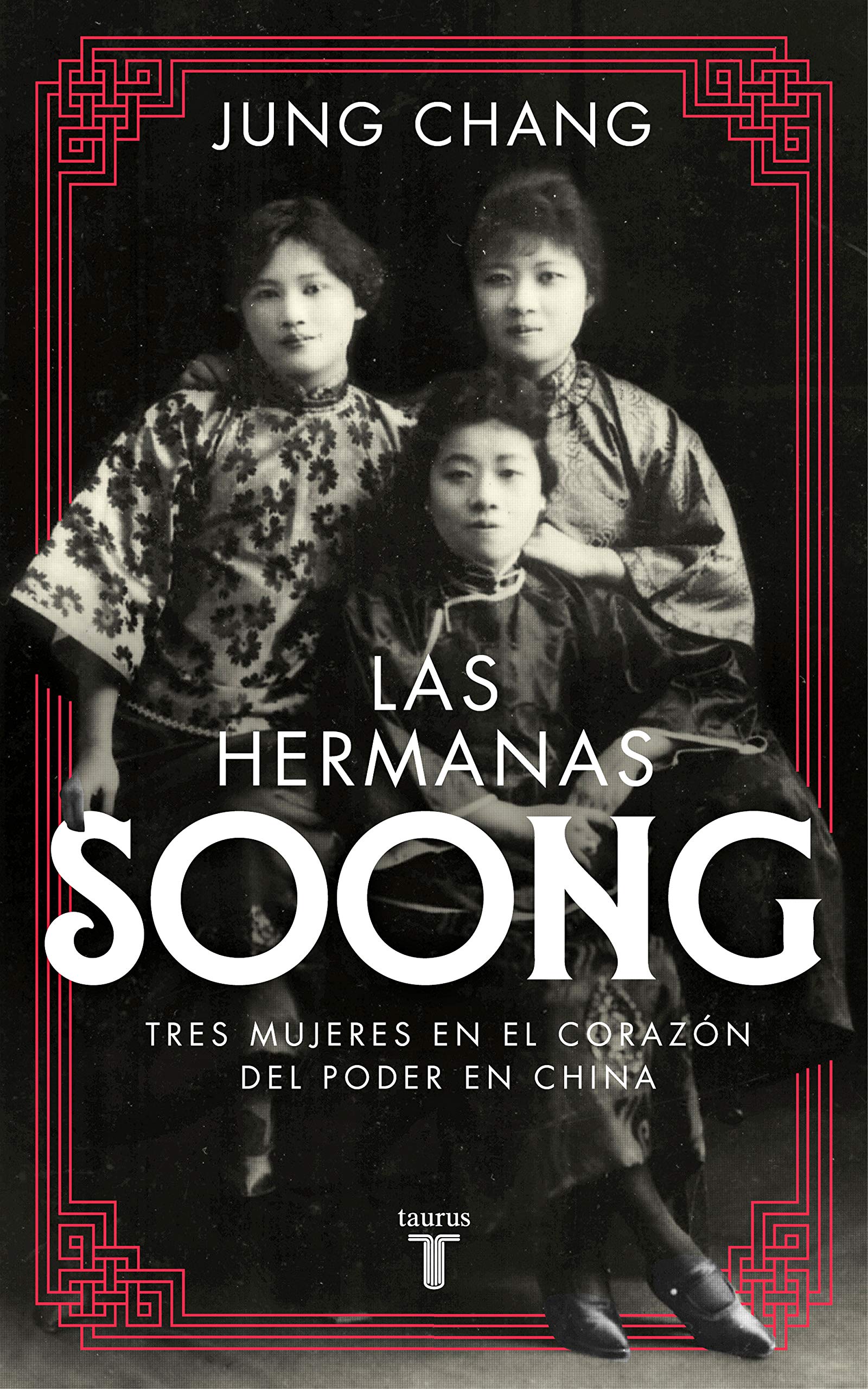 Las hermanas Soong: Tres mujeres extraordinarias en el centro del poder en China (Spanish Edition)