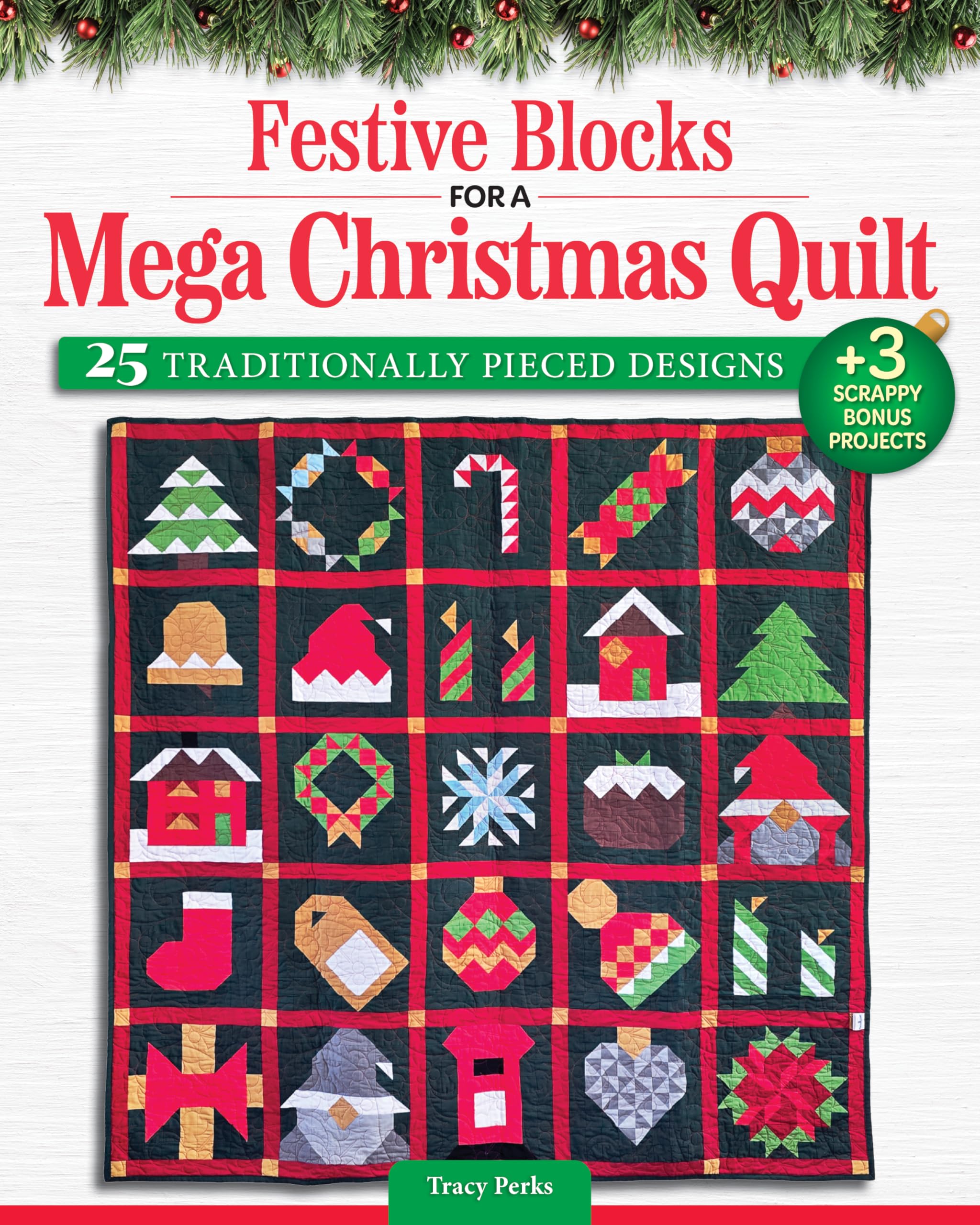 Festive Blocks for a Mega Christmas Quilt: 25 Traditionally Pieced Designs (Landauer) Holiday Block Patterns for a 73" x 73" Quilt, Traditionally Pieced with No Curves or Paper Piecing Required