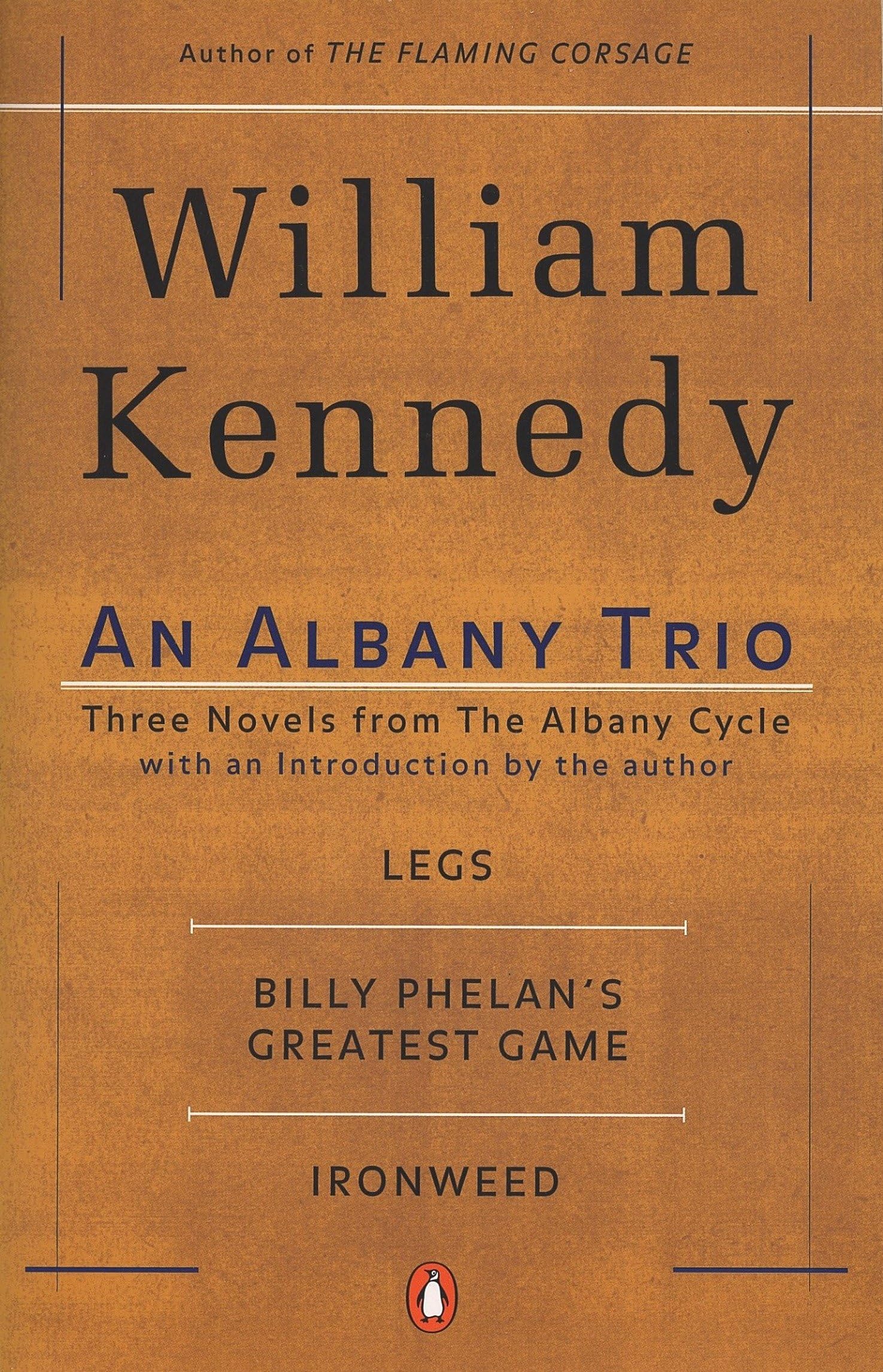 An Albany Trio: Three Novels from the Albany Cycle : Legs, Billy Phelan's Greatest Game, Ironweed