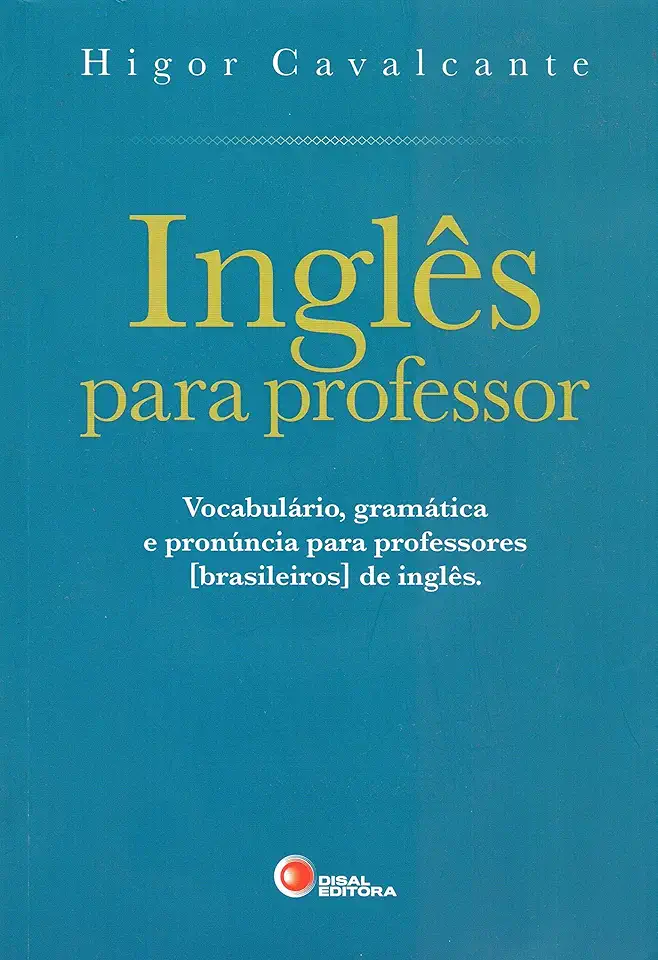 Inglês para professor: Vocabulário, Gramática e Pronúncia Para Professores [brasileiros] de Inglês