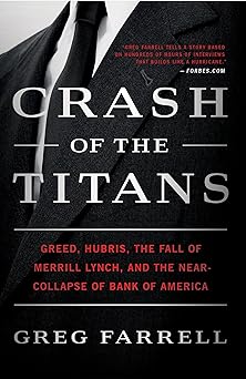 Crash of the Titans: Greed, Hubris, the Fall of Merrill Lynch, and the Near-Collapse of Bank of America