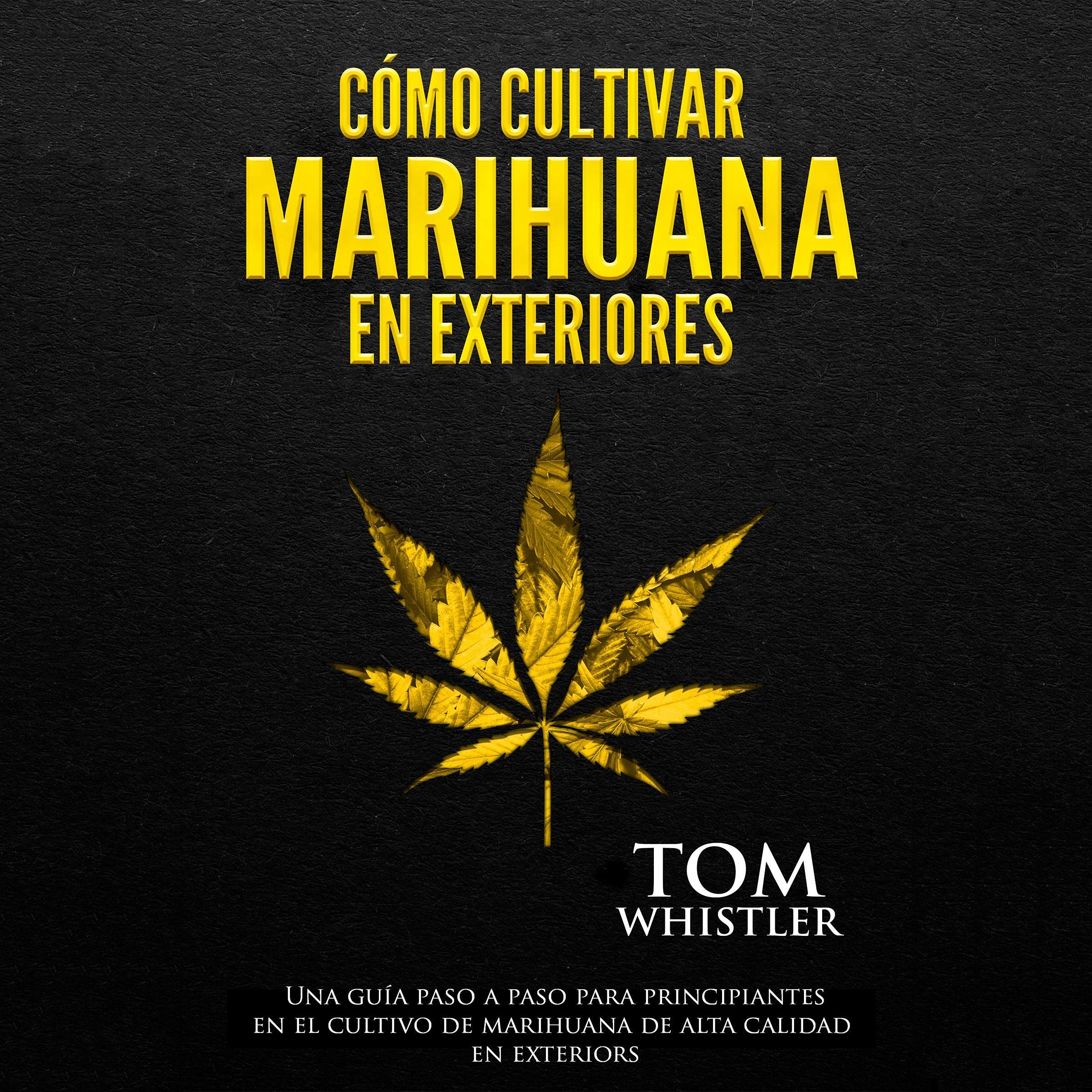 Cover art for Cómo cultivar marihuana en exteriores [How to Grow Marijuana Outdoors]