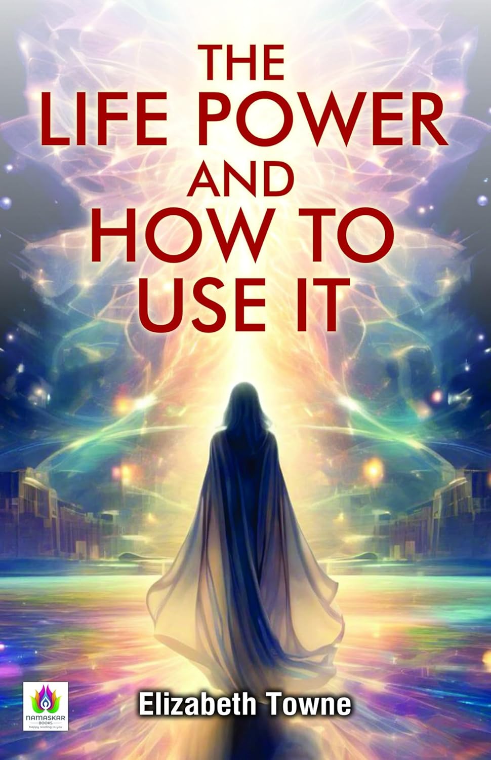 The Life Power And How To Use It      Kindle Edition
