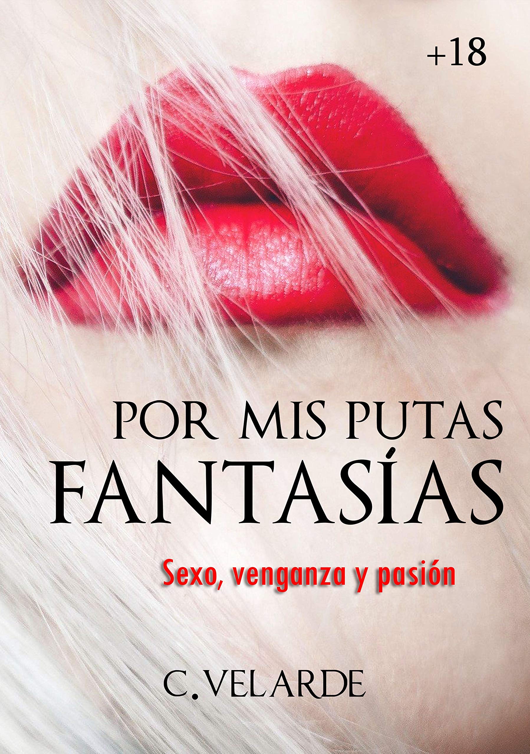 Por mis putas fantasías: sexo, venganza y pasión (1) (Spanish Edition)