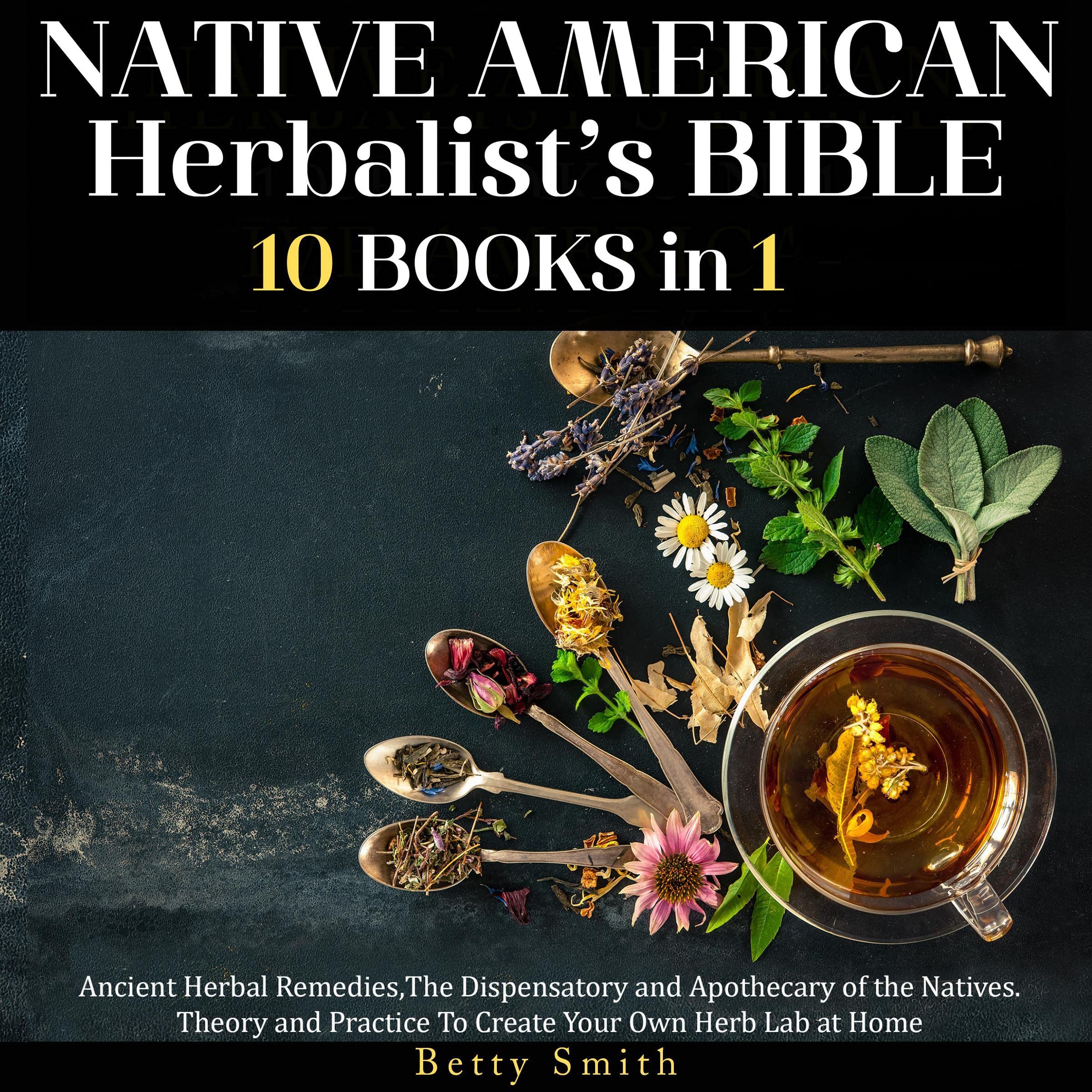 Native American Herbalist’s Bible: 10 Books in 1