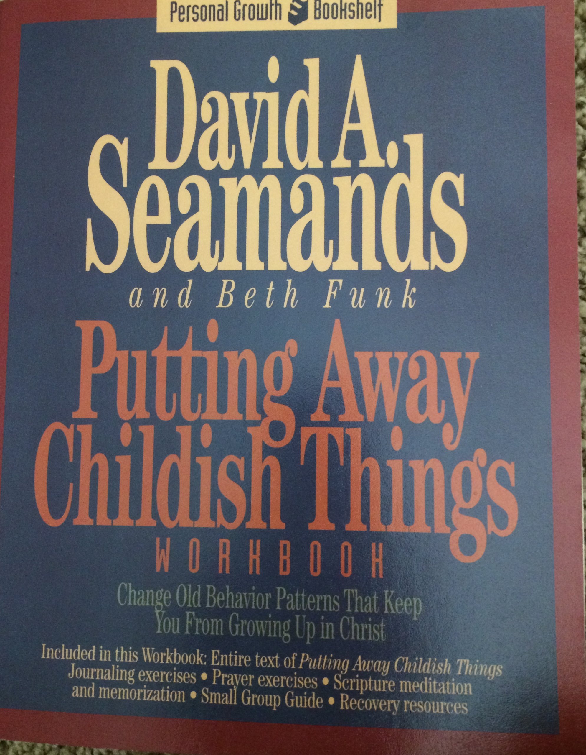 Putting Away Childish Things: A Recovery Workbook for Putting Away Childish Things