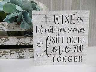 Wood Sign I Wish You Sooner Could Love You Longer Romantic Wood Sign Wedding Gift for Spouse Anniversary Spouse Gift