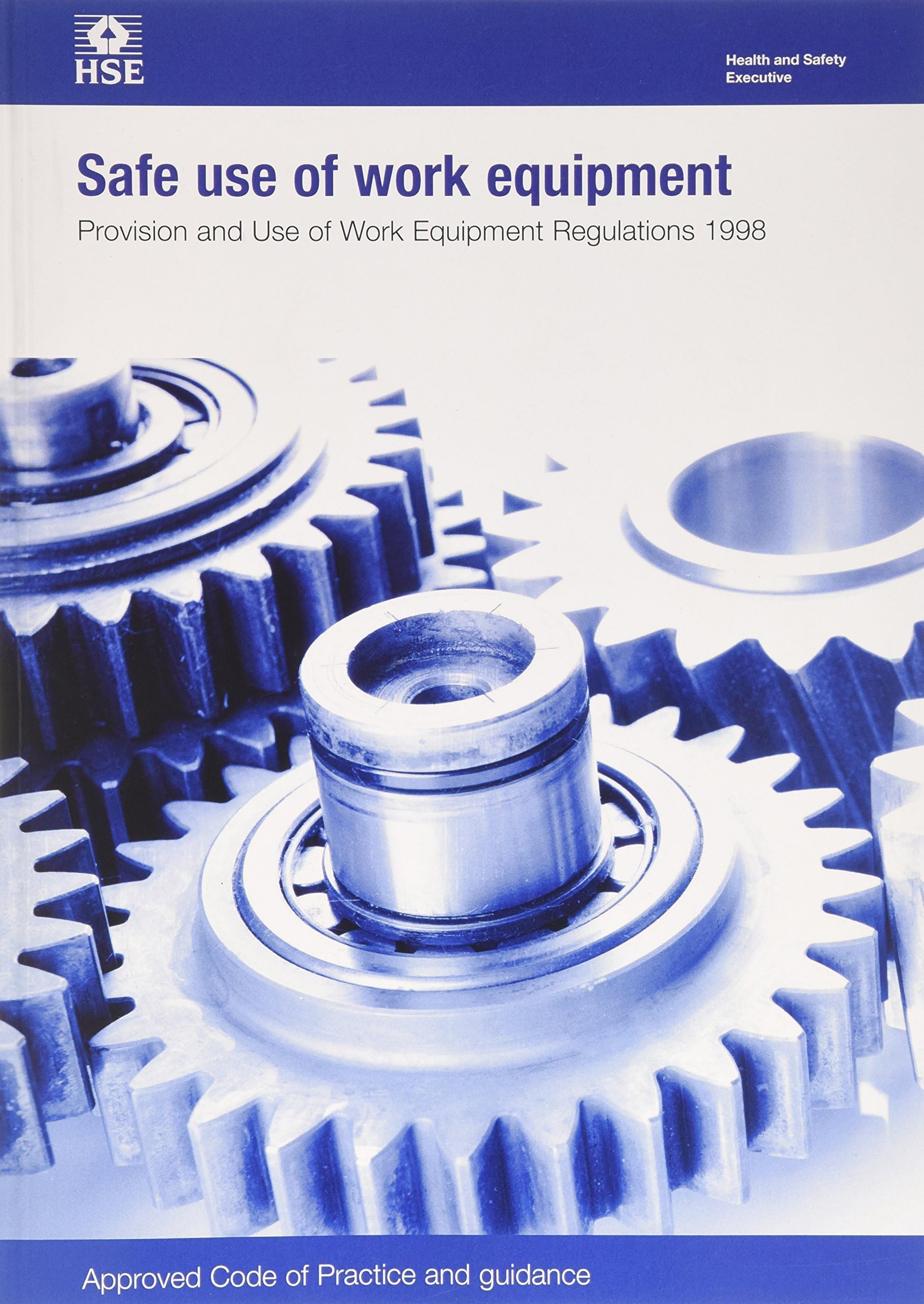 Safe use of work equipment: Provision and Use of Work Equipment Regulations 1998: approved code of practice and guidance: L22 / L 22 (Statutory Instruments 2024)